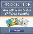 Free writer's guide to write and publish children's books